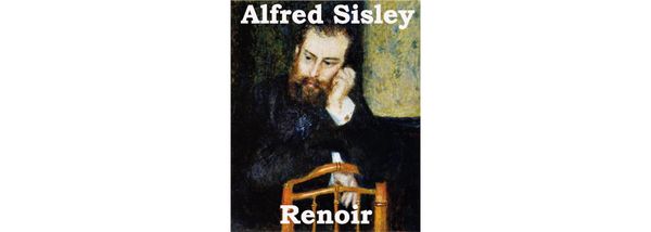 Mystery, intrigue and crime surrounds Alfred Sisley and his beautiful Impressionist paintings: Part One