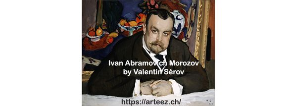 Ivan Morozov and Sergei Shchukin: Collectors of the Parisian Avant-garde by Hannah Starman Nov 2021