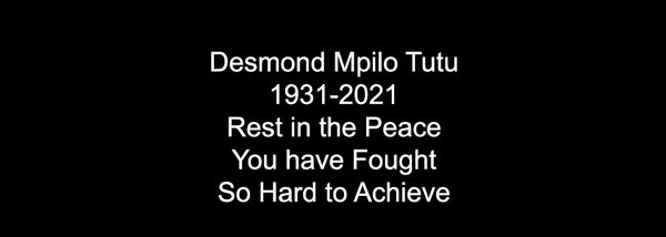 Celebrating the Life and Remarkable Achievements of Desmond Mpilo Tutu (7 Oct 1931-26 Dec 2021)