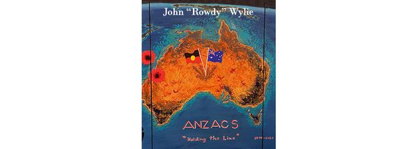 ANZAC DAY - "Holding the Line 1899-2022" by Rowdy Wylie
