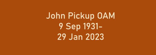John Pickup OAM (1931-2023)