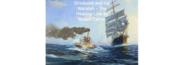 "Olivebank and tug Waratah - the Heaving Line" by Robert Carter