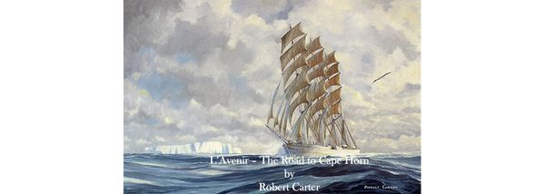 L’Avenir – The Road to Cape Horn by Robert Carter