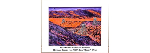 "Head frames in Outback Shadows" by John 'Rowdy" Wylie