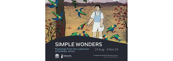 Simple Wonders: Exhibition of the Paintings from the Collection of Andrew Johns  Part One: Introduction