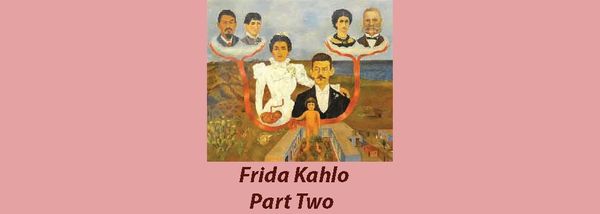 Frida Kahlo Part Two