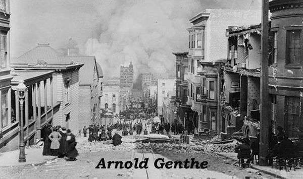 Arnold Genthe: Recording Destruction & Beauty